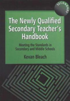 Paperback The Newly Qualified Secondary Teacher's Handbook: Meeting the Standards in Secondary and Middle Schools Book