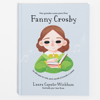 Hardcover Fanny Crosby: La Niña Que No Veía, Pero Ayudó Al Mundo a Cantar [Spanish] Book