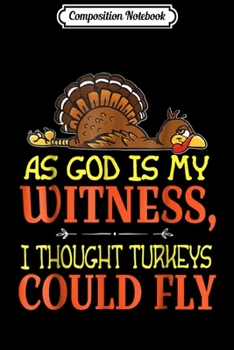 Paperback Composition Notebook: As God Is My Witness I Thought Turkeys Could Fly Journal/Notebook Blank Lined Ruled 6x9 100 Pages Book