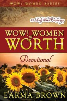Paperback WOW! Women of Worth Devotional: 21 Day WORD Challenge: 21 Day Journey To Build The Word Of God In Your Heart Designed To Inspire and Refresh Women Book