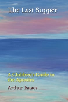 Paperback The Last Supper: A Children's Guide to the Apostles Book