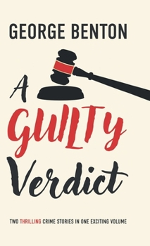 Hardcover A Guilty Verdict: Two Thrilling Crime Stories in One Exciting Volume Book