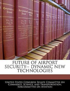 Future Of Airport Security-- Dynamic New Technologies