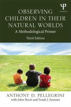Paperback Observing Children in Their Natural Worlds: A Methodological Primer, Third Edition Book