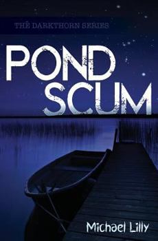 Pond Scum - Book #1 of the Darkthorn