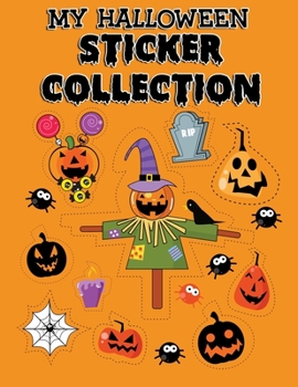 Paperback My Halloween Sticker Collection: Blank Pages to Permanently Save Your Favorite Stickers Forever! Book