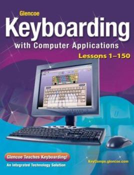 Hardcover Glencoe Keyboarding with Computer Applications, Lessons 1-150 Book