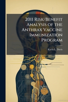 Paperback 2011 Risk/Benefit Analysis of the Anthrax Vaccine Immunization Program Book