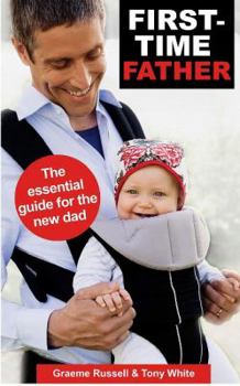 Paperback First-Time Father: The Essential Guide for the New Dad Book