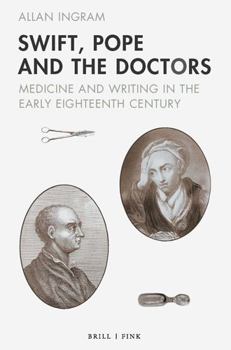 Hardcover Swift, Pope and the Doctors: Medicine and Writing in the Early Eighteenth Century Book