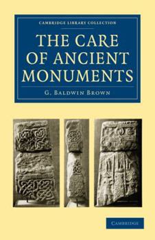 Paperback The Care of Ancient Monuments: An Account of Legislative and Other Measures Adopted in European Countries for Protecting Ancient Monuments, Objects a Book