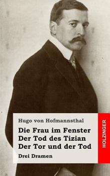 Paperback Die Frau im Fenster / Der Tod des Tizian / Der Tor und der Tod: Drei Dramen [German] Book