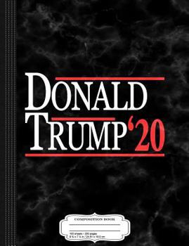 Donald Trump for President 2020 Composition Notebook: College Ruled 9¾ x 7½ 100 Sheets 200 Pages For Writing