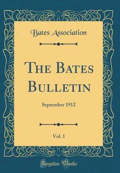 Hardcover The Bates Bulletin, Vol. 1: September 1912 (Classic Reprint) Book