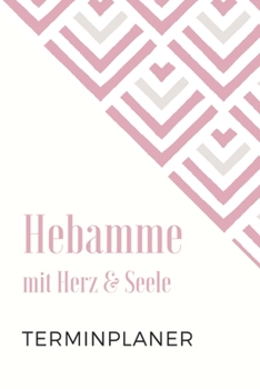 Hebamme mit Herz & Seele Terminplaner: Hebamme Kalender 2020 | Terminkalender A5, Hebammen Planer & Notizbuch (German Edition)