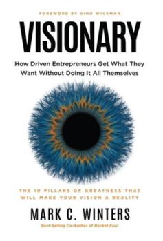 Hardcover Visionary: How Driven Entrepreneurs Get What They Want Without Doing It All Themselves Book