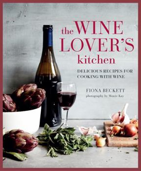 Hardcover The Wine Lover's Kitchen: Delicious Recipes for Cooking with Wine Book
