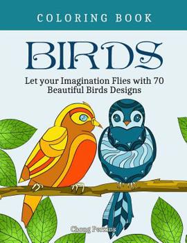 Paperback Birds Coloring Book: Let your Imagination Flies with 70 Beautiful Birds Designs. Book