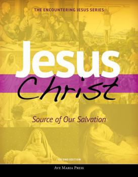 Paperback Jesus Christ: Source of Our Salvation Second Edition Usccb Curriculum Framework Course III (Scripture and Paschal Mystery) Book