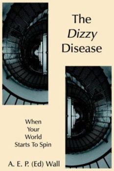 Paperback The Dizzy Disease: When Your World Starts To Spin Book