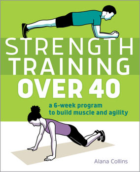 Paperback Strength Training Over 40: A 6-Week Program to Build Muscle and Agility Book