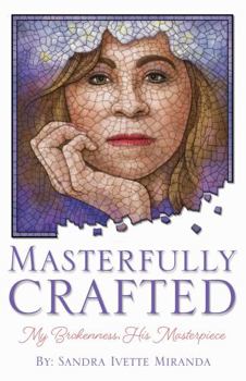 Paperback Masterfully Crafted: My Brokenness, His Masterpiece Book