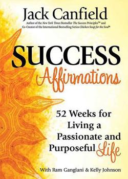 Paperback Success Affirmations: 52 Weeks for Living a Passionate and Purposeful Life Book
