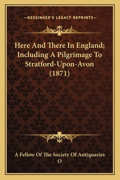 Paperback Here And There In England; Including A Pilgrimage To Stratford-Upon-Avon (1871) Book