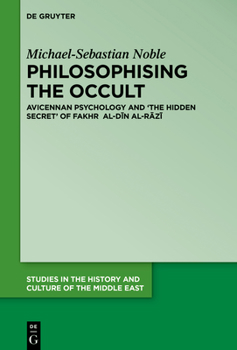 "the Hidden Secret" of Fakhr Al-Dīn Al-Rāzī: Avicennan Psychology and Occult Science in Twelfth Century Islamic Thought