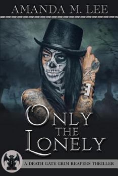 Only the Lonely - Book #1 of the Death Gate Grim Reapers