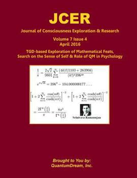 Paperback Journal of Consciousness Exploration & Research Volume 7 Issue 4: TGD-based Exploration of Mathematical Feats, Search on the Sense of Self & Role of Q Book