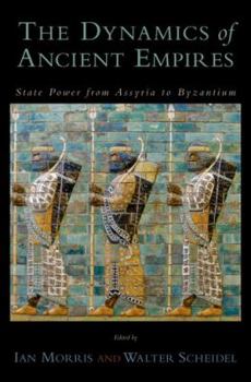 Hardcover The Dynamics of Ancient Empires: State Power from Assyria to Byzantium Book