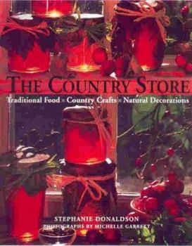 Country Store: Traditional Food, Country Crafts, Natural Decorations