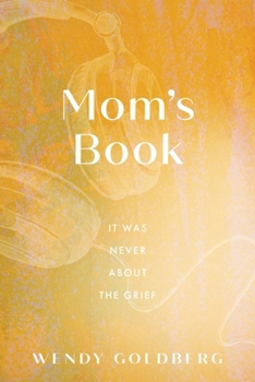 Paperback Mom's Book: It Was Never About the Grief Book