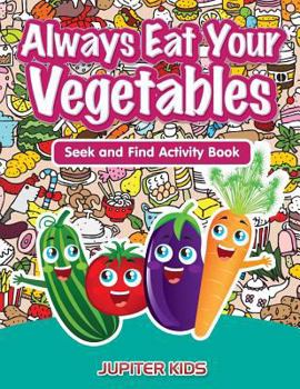 Paperback Always Eat Your Vegetables: Seek and Find Activity Book