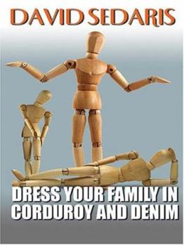 dress your family in denim Dress Your Family in Corduroy and Denim (Signed First Edition) by David  Sedaris: New Hardcover (2004) 1st Edition, Signed by Author(s)