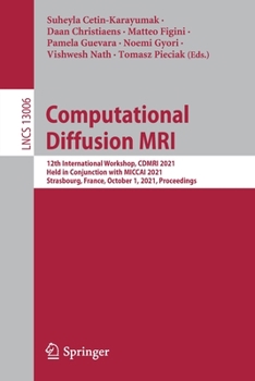 Paperback Computational Diffusion MRI: 12th International Workshop, Cdmri 2021, Held in Conjunction with Miccai 2021, Strasbourg, France, October 1, 2021, Proce Book