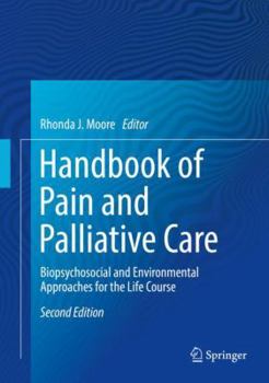 Hardcover Handbook of Pain and Palliative Care: Biopsychosocial and Environmental Approaches for the Life Course Book