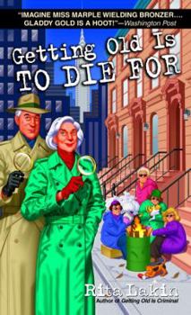 Getting Old Is to Die for - Book #4 of the Gladdy Gold