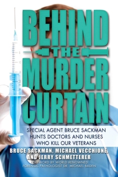 Paperback Behind the Murder Curtain: Special Agent Bruce Sackman Hunts Doctors and Nurses Who Kill Our Veterans Book