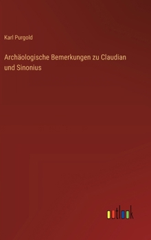 Hardcover Archäologische Bemerkungen zu Claudian und Sinonius [German] Book