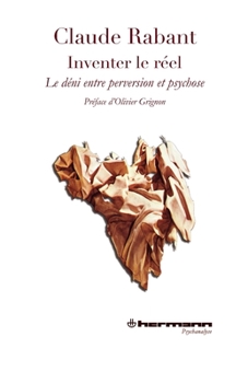 Paperback Inventer le réel: Le déni, entre perversion et psychose [French] Book