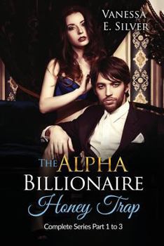 Paperback The Alpha Billionaire Honey Trap: Complete Series Part 1 to 3 Book