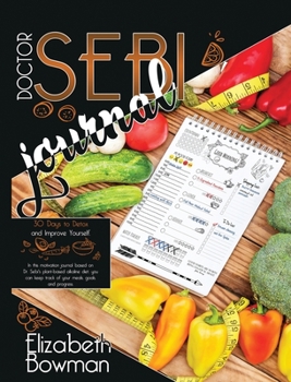 Dr. Sebi Journal: 30 Days to Detox and Improve Yourself. In this motivation journal based on Dr. Sebi's plant-based alkaline diet, you can keep track ... and progress.