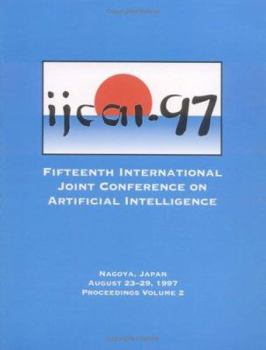 Paperback Ijcai 1997: Proceedings of the Fifteenth International Joint Conference on Artificial Intellignce : Nagoya, Japan August 23-29, 1997 Book