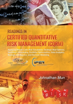 Paperback Readings in Certified Quantitative Risk Management (CQRM): Applying Monte Carlo Risk Simulation, Strategic Real Options, Stochastic Forecasting, Portf Book