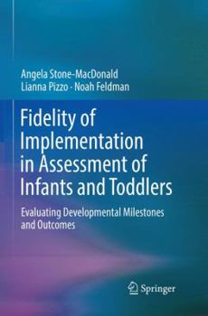 Paperback Fidelity of Implementation in Assessment of Infants and Toddlers: Evaluating Developmental Milestones and Outcomes Book