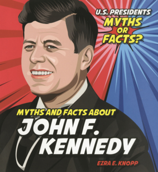 Myths and Facts about John F. Kennedy