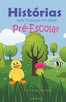 Paperback Histórias para Crianças em Idade Pré-Escolar: Lindos Contos Ilustrados [Portuguese] Book