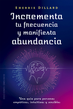 Paperback Incrementa Tu Frecuencia Y Manifiesta Abundancia [Spanish] Book